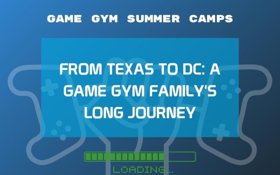 From Texas to DC: A Game Gym Family’s Long Journey