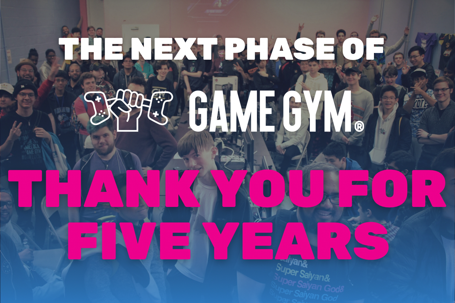 Thank you for five years. The Next Phase of Game Gym.