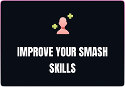 Improve your Smash Skills