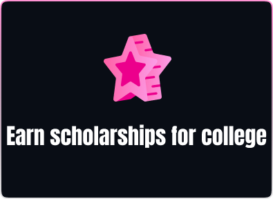 Earn scholarships for college